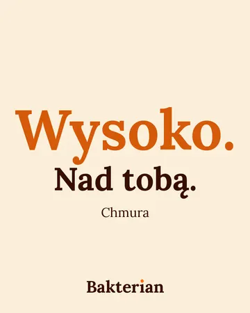 Napis: Wysoko. Nad tobą. Chmura.