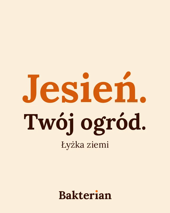 Grafika z Bakterianem. Napis: Jesień. Twój ogród. Łyżka ziemi.