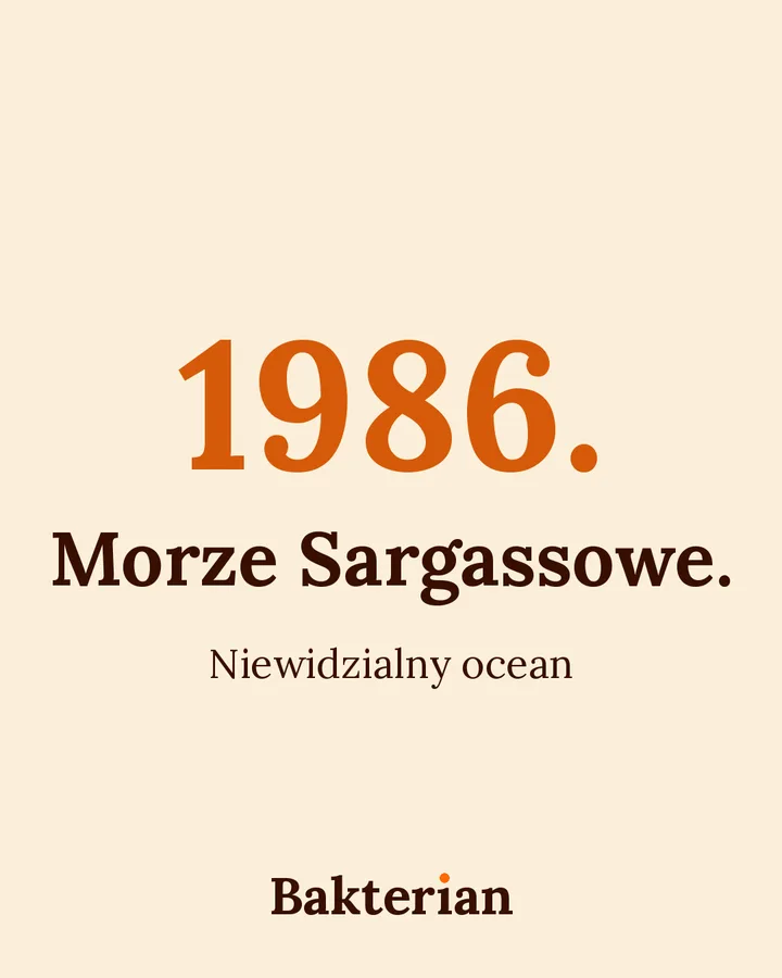 Grafika z Bakterianem. Napis: 1986. Morze Sargassowe. Niewidzialny ocean.