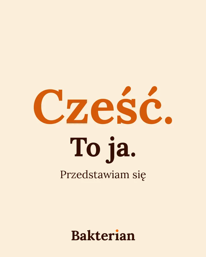 Grafika z Bakterianem. Napis: Cześć. To ja. Przedstawiam się.